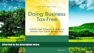 Must Have  Doing Business Tax-Free: Perfectly Legal Techniques to Reduce or Eliminate Your