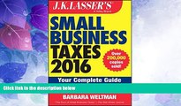 Big Deals  J.K. Lasser s Small Business Taxes 2016: Your Complete Guide to a Better Bottom Line