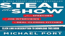 [PDF] Steal the Show: From Speeches to Job Interviews to Deal-Closing Pitches, How to Guarantee a