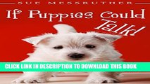 [PDF] If Puppies Could Talk (Dogs, Cats   All Other Animals Book 1) Popular Online