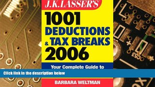 Big Deals  J.K. Lasser s 1001 Deductions and Tax Breaks 2006: The Complete Guide to Everything