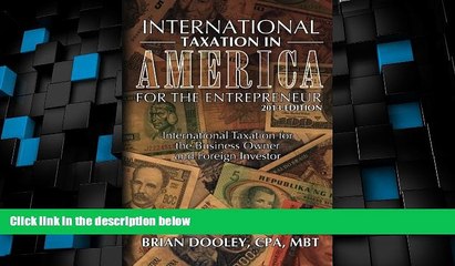 Big Deals  International Taxation in America for the Entrepreneur, 2013 Edition: International