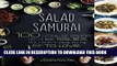 Collection Book Salad Samurai: 100 Cutting-Edge, Ultra-Hearty, Easy-to-Make Salads You Don t Have