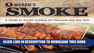 New Book Weber s Smoke: A Guide to Smoke Cooking for Everyone and Any Grill