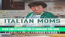 Collection Book Italian Moms - Spreading their Art to every Table: Classic Homestyle Italian Recipes