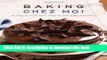 [PDF] Baking Chez Moi: Recipes from My Paris Home to Your Home Anywhere [Online Books]