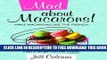 New Book Mad About Macarons!: Make Macarons Like the French