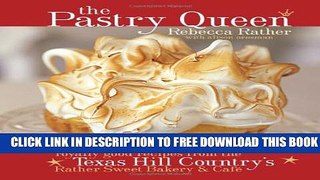 New Book The Pastry Queen: Royally Good Recipes from the Texas Hill Country s Rather Sweet
