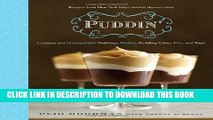 New Book Puddin : Luscious and Unforgettable Puddings, Parfaits, Pudding Cakes, Pies, and Pops
