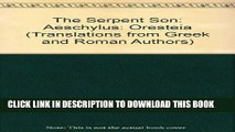 [PDF] The Serpent Son: Aeschylus: Oresteia (Translations from Greek and Roman Authors) Popular
