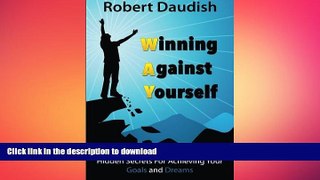 FAVORITE BOOK  Winning Against Yourself: Hidden Secrets For Achieving Your Goals and Dreams