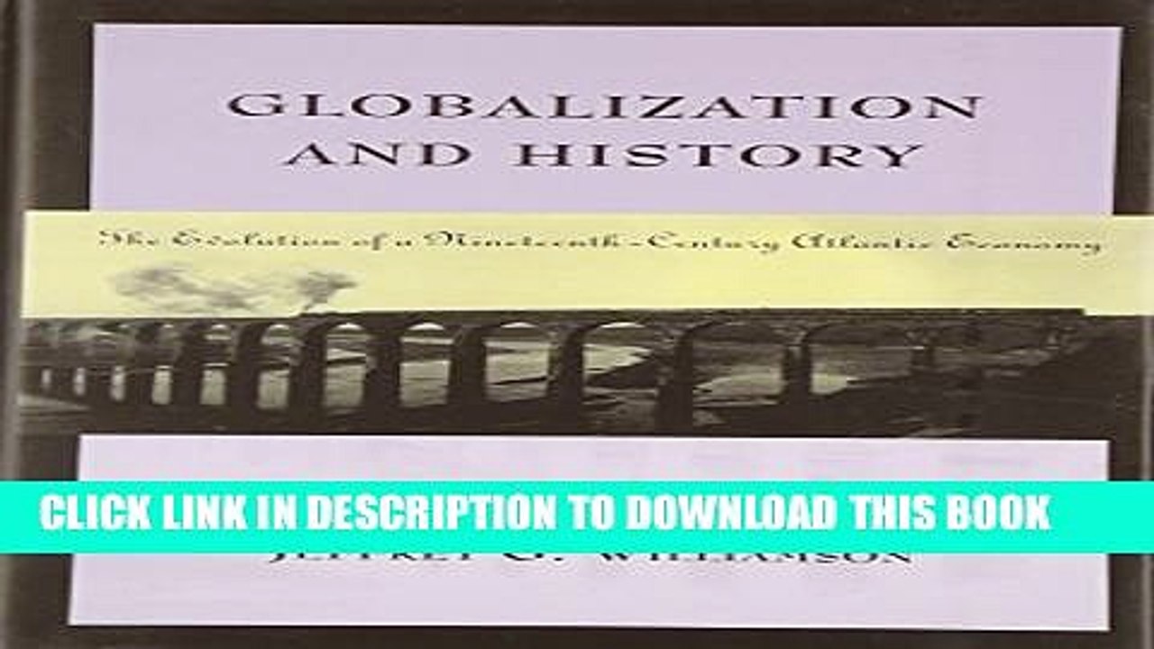 [PDF] Globalization and History: The Evolution of a Nineteenth-Century Atlantic Economy Full