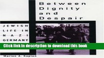 Read Between Dignity and Despair: Jewish Life in Nazi Germany (Studies in Jewish History)  Ebook