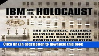 Read IBM and the Holocaust The Strategic Alliance Between Nazi Germany and America s Most Powerful