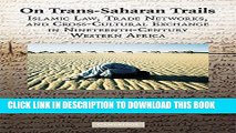 [PDF] On Trans-Saharan Trails: Islamic Law, Trade Networks, and Cross-Cultural Exchange in