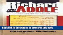 Download Richard and Adolf: Did Richard Wagner Incite Adolf Hitler to Commit the Holocaust?  Ebook