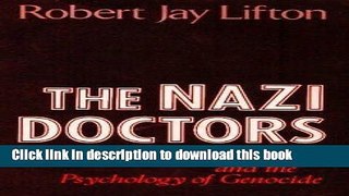 Read The Nazi Doctors: Medical Killing and the Psychology of Genocide  PDF Online