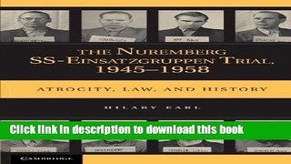 Read The Nuremberg SS-Einsatzgruppen Trial, 1945-1958: Atrocity, Law, and History  PDF Online