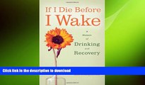 READ  If I Die Before I Wake: A Memoir of Drinking and Recovery FULL ONLINE