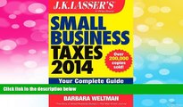 READ FREE FULL  J.K. Lasser s Small Business Taxes 2014: Your Complete Guide to a Better Bottom