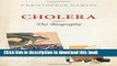 Read Cholera: The Biography (Biographies of Diseases)  Ebook Free