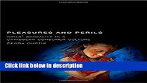 [Get] Pleasures and Perils: Girls  Sexuality in a Caribbean Consumer Culture (Rutgers Series in