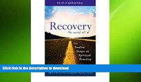 FAVORITE BOOK  Recovery: The Twelve Steps as Spiritual Practice (Art of Spiritual Living)