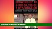READ BOOK  Growing Up In Alcoholism, Violence   Dysfunction: Listening To My Inner Child  BOOK
