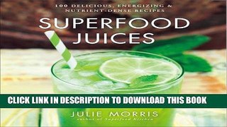 Collection Book Superfood Juices: 100 Delicious, Energizing   Nutrient-Dense Recipes