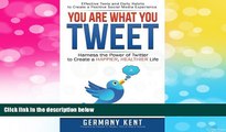 Full [PDF] Downlaod  You Are What You Tweet: Harness the Power of Twitter to Create a Happier,