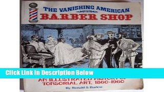 [Best Seller] The Vanishing American Barber Shop: An Illustrated History of Tonsorial Art,