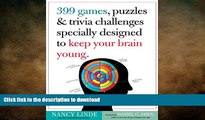 READ  399 Games, Puzzles   Trivia Challenges Specially Designed to Keep Your Brain Young. FULL