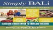 [PDF] Simply BALi: A Complete Guide to a Healthy, Whole Foods Lifestyle Popular Colection