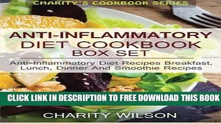New Book Anti-Inflammatory Diet Box Set: Anti-Inflammatory Diet Recipes Breakfast, Lunch, Dinner