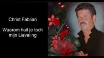 Christ Fablian - Waarom huil je toch mijn lieveling