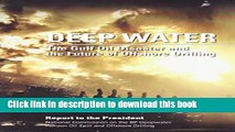 Read Deep Water: The Gulf Oil Disaster and the Future of Offshore Drilling: Report to the