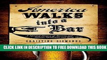 New Book America Walks into a Bar: A Spirited History of Taverns and Saloons, Speakeasies and Grog