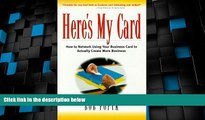 Big Deals  Here s My Card: How to Network Using Your Business Card to Actually Create More
