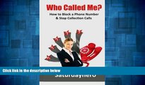 Must Have  Who Called Me?: How to Block a Phone Number    Stop Collection Calls (Volume 1)  READ