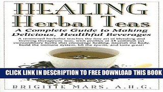 New Book Healing Herbal Teas: A Complete Guide to Making Delicious, Healthful Beverages