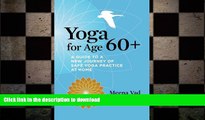 EBOOK ONLINE  Yoga for Age 60 : A Guide to a New Journey of Safe Yoga Practice at Home  GET PDF