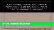 [Get] The Ultimate Book on Stock Market Timing, Volume 3: Geocosmic Correlations to Trading Cycles