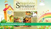 FAVORITE BOOK  The Vegetable Spiralizer Cookbook: 101 Gluten-Free, Paleo   Low Carb Recipes to