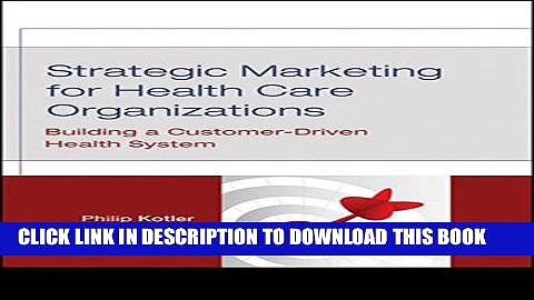 [PDF] Strategic Marketing For Health Care Organizations: Building A Customer-Driven Health System