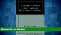 READ FREE FULL  Business Korea: A Practical Guide to Understanding South Korean Business Culture