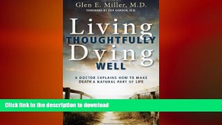 FAVORITE BOOK  Living Thoughtfully, Dying Well: A Doctor Explains How to Make Death a Natural