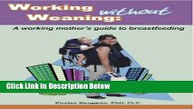 [Fresh] Working without Weaning: A working mother s guide to breastfeeding Online Ebook