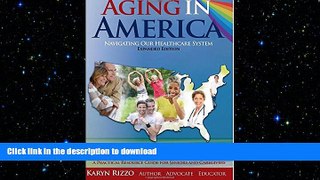 FAVORITE BOOK  AGING in AMERICA Navigating our Healthcare Sytem: A Practical Resource Guide for