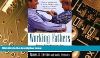 Big Deals  Working Fathers: New Strategies for Balancing Work and Family  Free Full Read Most Wanted