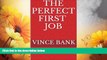 Must Have  The Perfect First Job: Secrets No One Tells You  READ Ebook Full Ebook Free